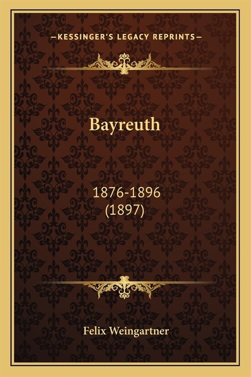 Bayreuth: 1876-1896 (1897) (Paperback)