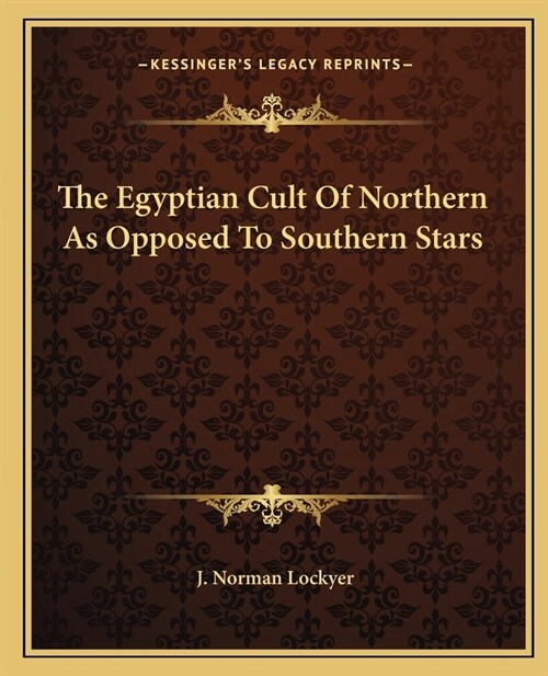 The Egyptian Cult Of Northern As Opposed To Southern Stars (Paperback)