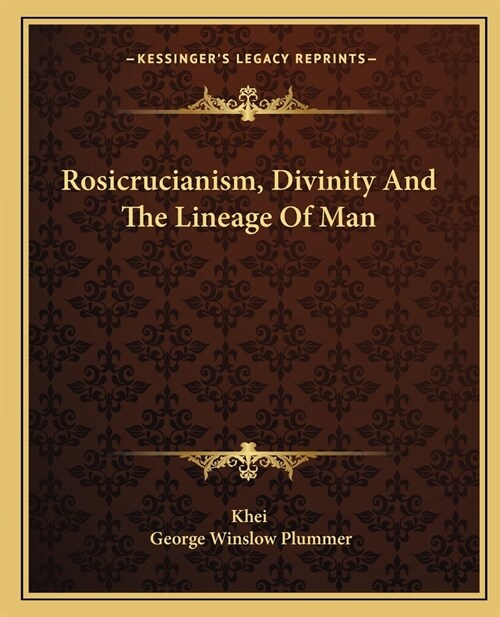 Rosicrucianism, Divinity And The Lineage Of Man (Paperback)