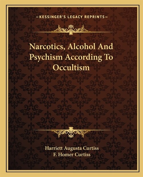 Narcotics, Alcohol And Psychism According To Occultism (Paperback)