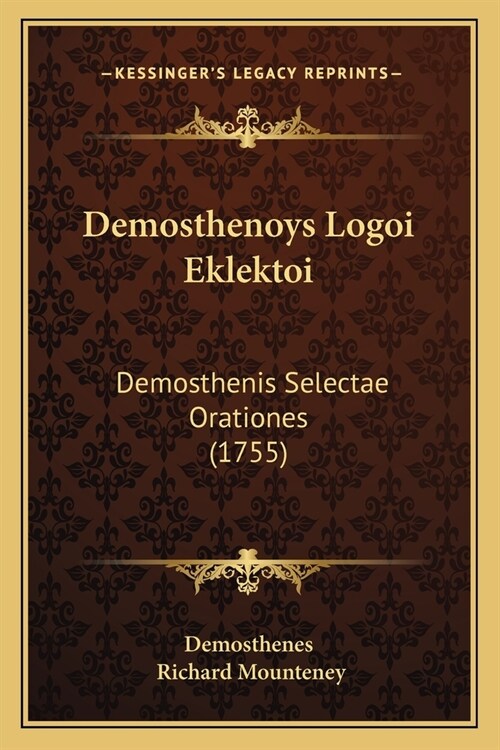 Demosthenoys Logoi Eklektoi: Demosthenis Selectae Orationes (1755) (Paperback)