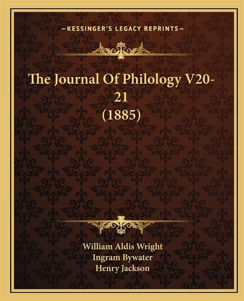 The Journal Of Philology V20-21 (1885) (Paperback)