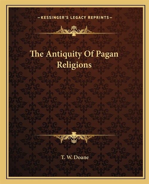 The Antiquity Of Pagan Religions (Paperback)