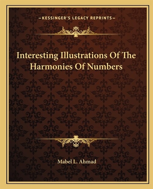 Interesting Illustrations Of The Harmonies Of Numbers (Paperback)