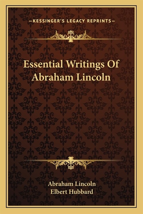 Essential Writings Of Abraham Lincoln (Paperback)