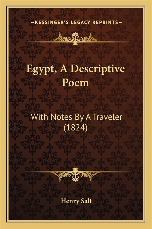 Egypt, A Descriptive Poem: With Notes By A Traveler (1824) (Paperback)