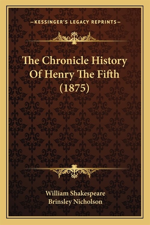The Chronicle History Of Henry The Fifth (1875) (Paperback)