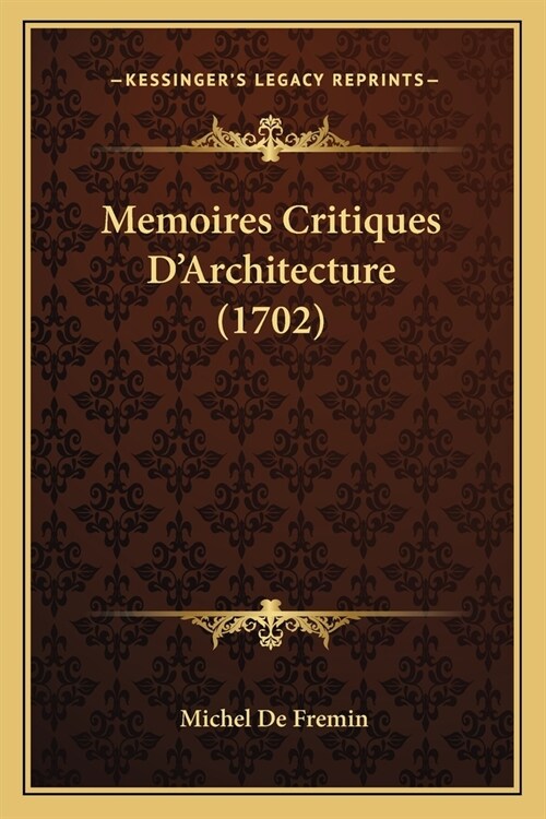 Memoires Critiques DArchitecture (1702) (Paperback)