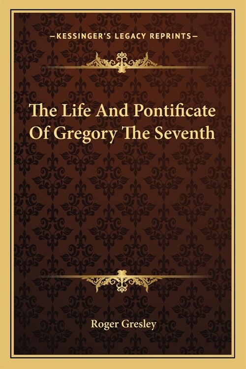 The Life And Pontificate Of Gregory The Seventh (Paperback)