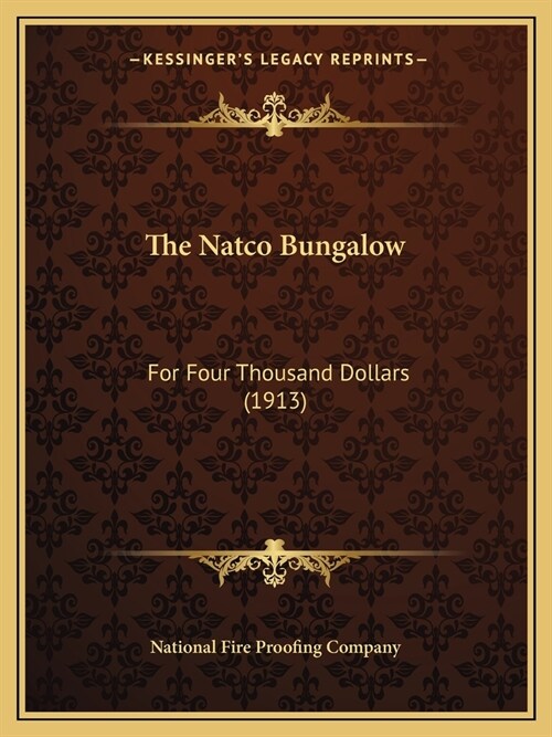 The Natco Bungalow: For Four Thousand Dollars (1913) (Paperback)