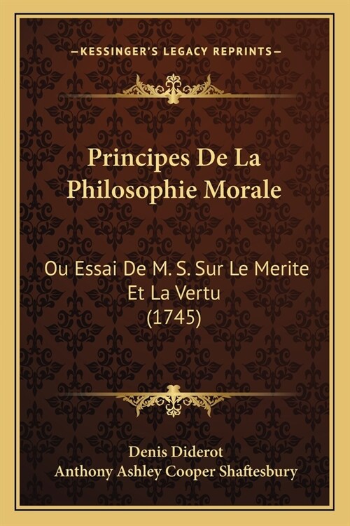 Principes De La Philosophie Morale: Ou Essai De M. S. Sur Le Merite Et La Vertu (1745) (Paperback)