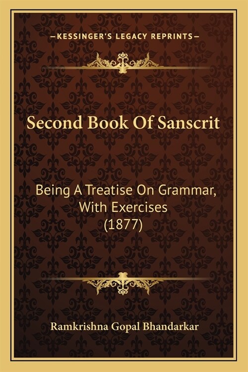 Second Book Of Sanscrit: Being A Treatise On Grammar, With Exercises (1877) (Paperback)