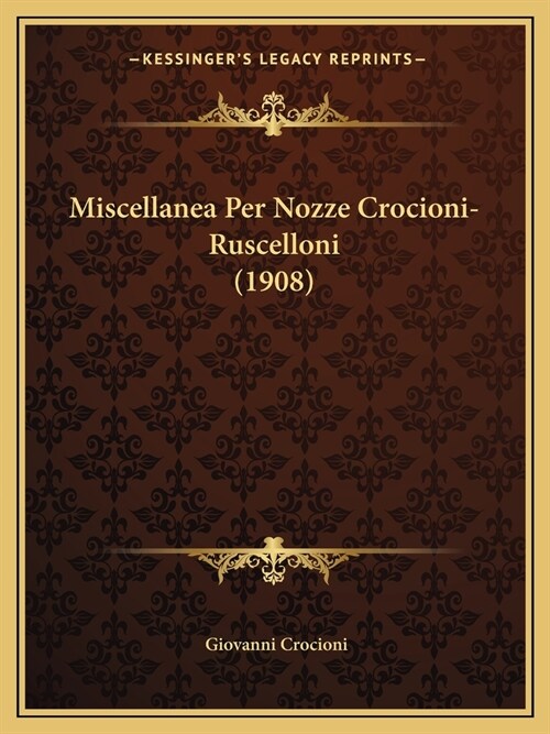 Miscellanea Per Nozze Crocioni-Ruscelloni (1908) (Paperback)