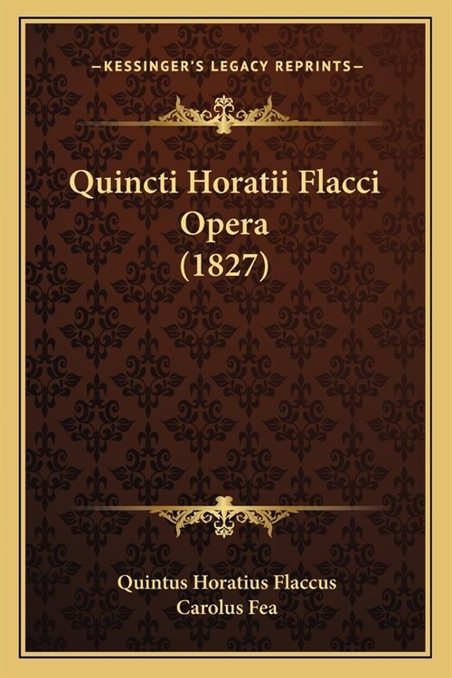 Quincti Horatii Flacci Opera (1827) (Paperback)