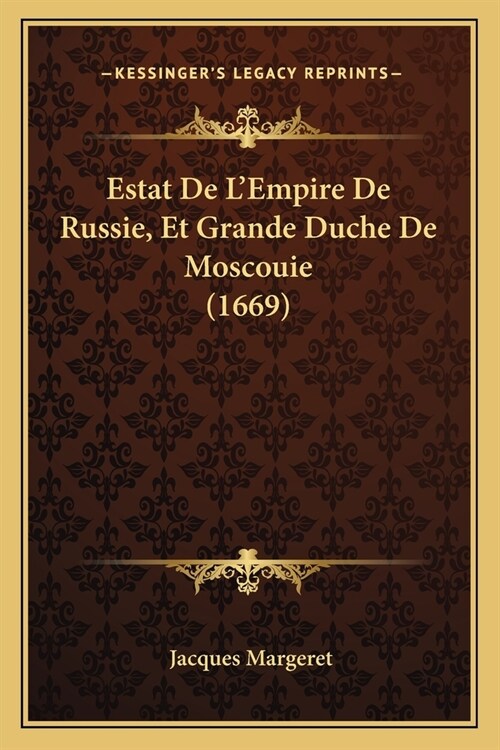 Estat De LEmpire De Russie, Et Grande Duche De Moscouie (1669) (Paperback)