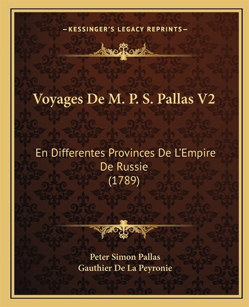 Voyages De M. P. S. Pallas V2: En Differentes Provinces De LEmpire De Russie (1789) (Paperback)