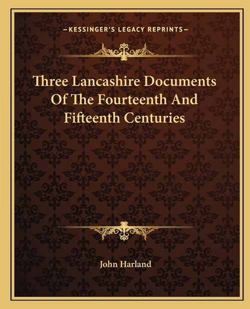 Three Lancashire Documents Of The Fourteenth And Fifteenth Centuries (Paperback)