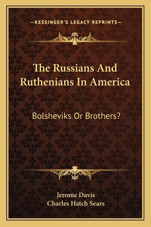 The Russians And Ruthenians In America: Bolsheviks Or Brothers? (Paperback)