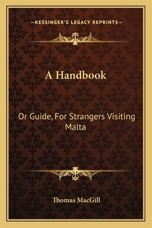 A Handbook: Or Guide, For Strangers Visiting Malta (Paperback)