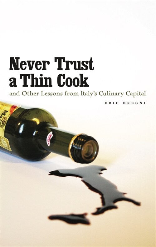 Never Trust a Thin Cook and Other Lessons from Italys Culinary Capital (Paperback)