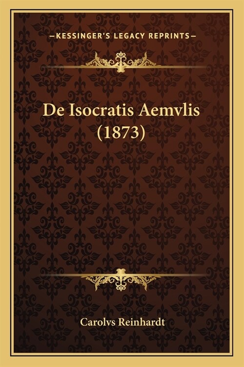 De Isocratis Aemvlis (1873) (Paperback)