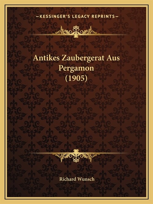 Antikes Zaubergerat Aus Pergamon (1905) (Paperback)