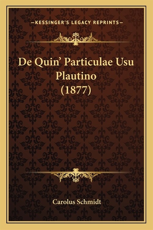 De Quin Particulae Usu Plautino (1877) (Paperback)