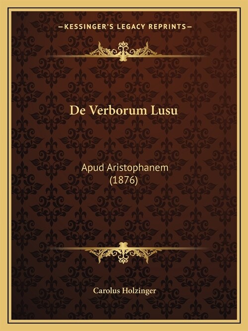 De Verborum Lusu: Apud Aristophanem (1876) (Paperback)