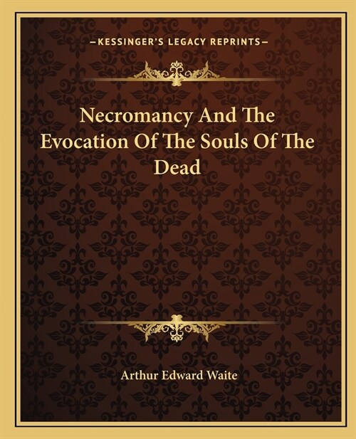 Necromancy And The Evocation Of The Souls Of The Dead (Paperback)