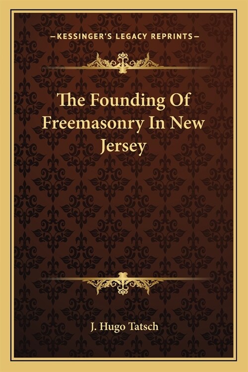 The Founding Of Freemasonry In New Jersey (Paperback)