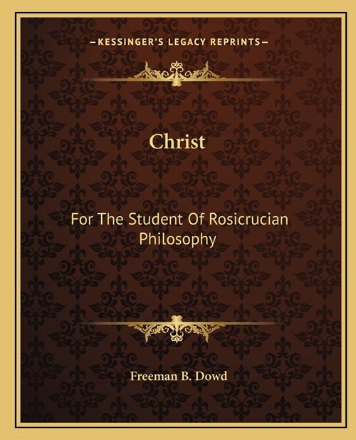 Christ: For The Student Of Rosicrucian Philosophy (Paperback)