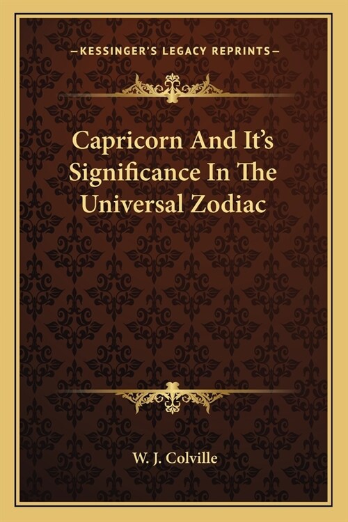 Capricorn And Its Significance In The Universal Zodiac (Paperback)