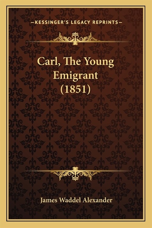 Carl, The Young Emigrant (1851) (Paperback)