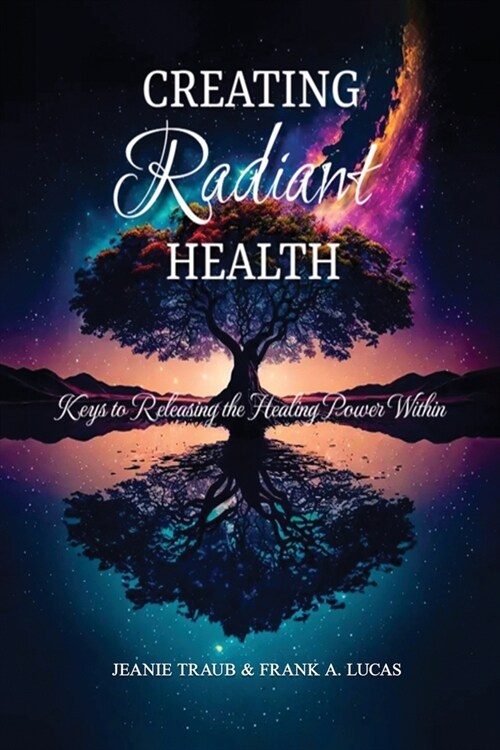 Creating Radiant Health: Keys to Releasing the Healing Power Within (Paperback)