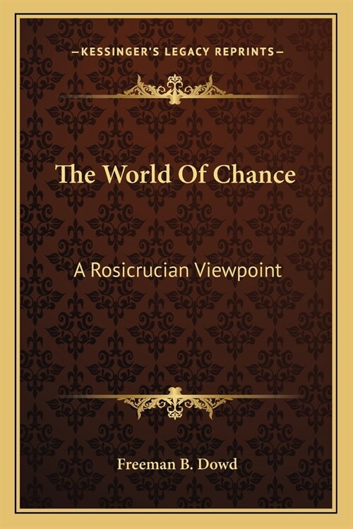 The World Of Chance: A Rosicrucian Viewpoint (Paperback)