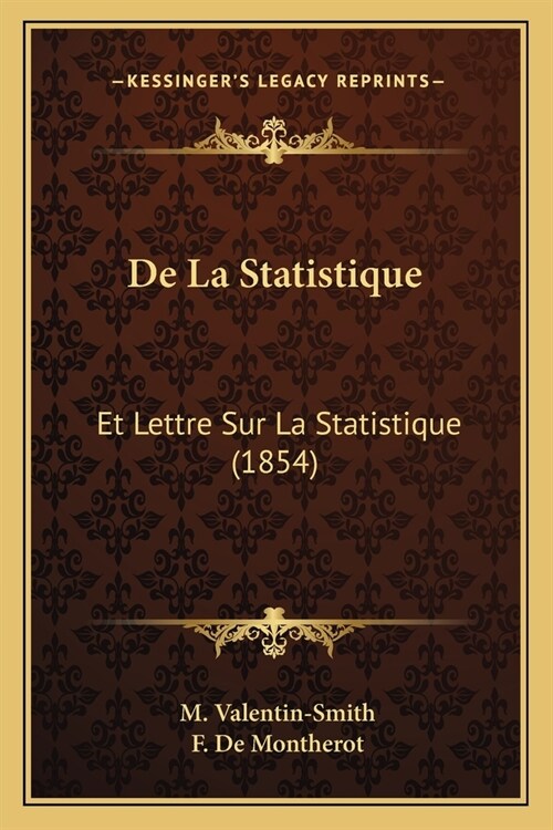 De La Statistique: Et Lettre Sur La Statistique (1854) (Paperback)