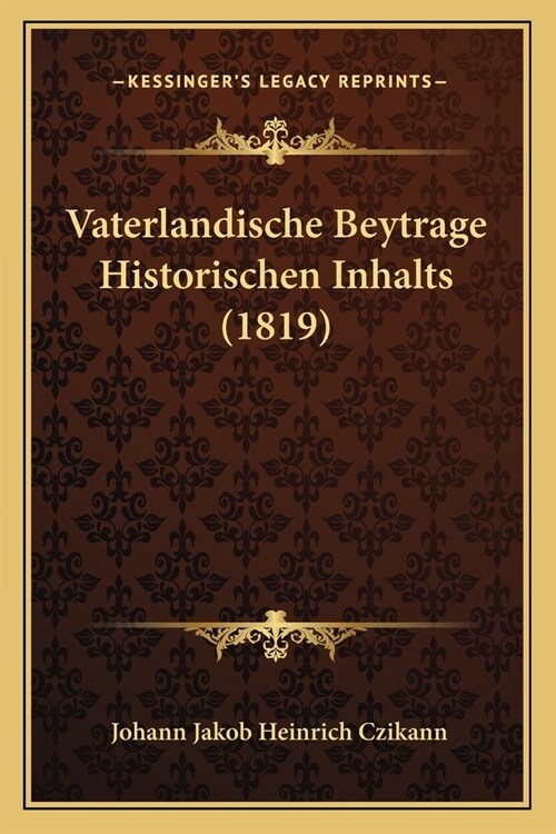 Vaterlandische Beytrage Historischen Inhalts (1819) (Paperback)