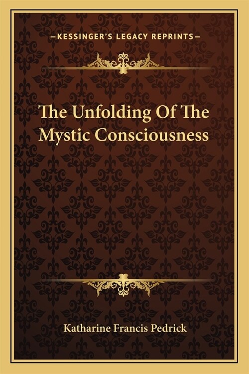 The Unfolding Of The Mystic Consciousness (Paperback)