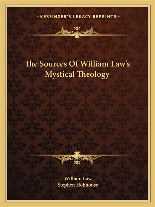 The Sources Of William Laws Mystical Theology (Paperback)