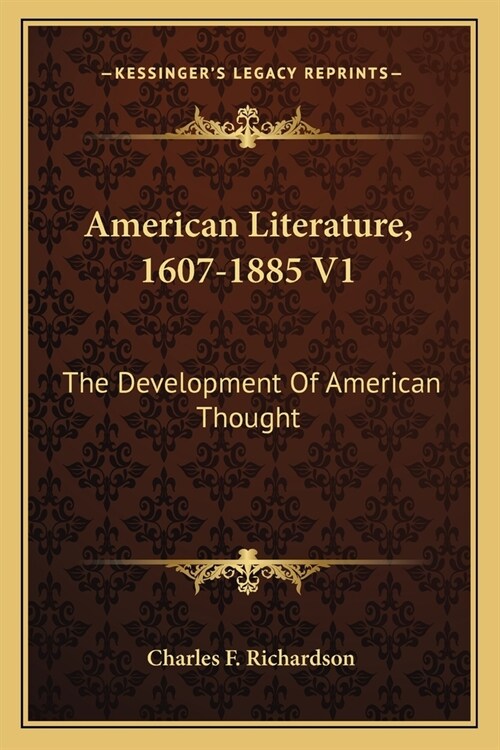 American Literature, 1607-1885 V1: The Development Of American Thought (Paperback)