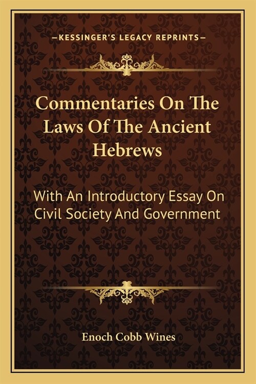 Commentaries On The Laws Of The Ancient Hebrews: With An Introductory Essay On Civil Society And Government (Paperback)