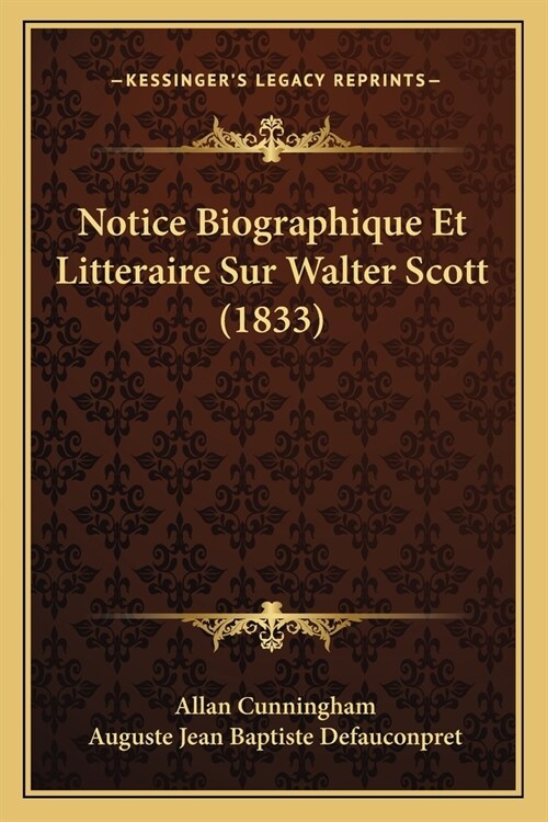 Notice Biographique Et Litteraire Sur Walter Scott (1833) (Paperback)