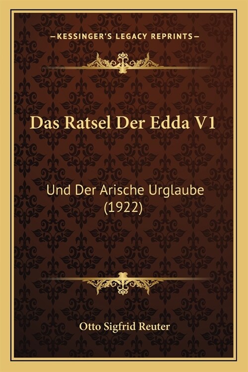 Das Ratsel Der Edda V1: Und Der Arische Urglaube (1922) (Paperback)