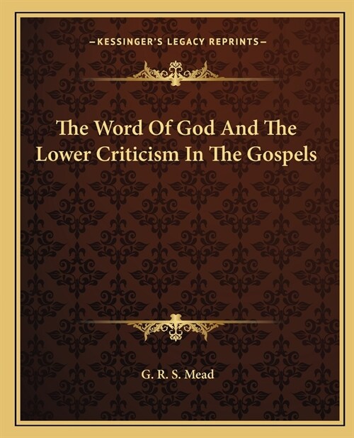The Word Of God And The Lower Criticism In The Gospels (Paperback)