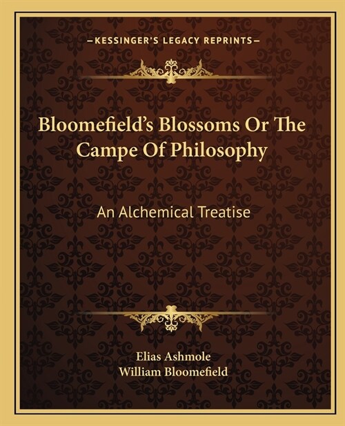 Bloomefields Blossoms Or The Campe Of Philosophy: An Alchemical Treatise (Paperback)