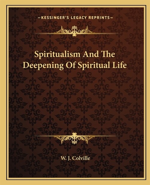 Spiritualism And The Deepening Of Spiritual Life (Paperback)