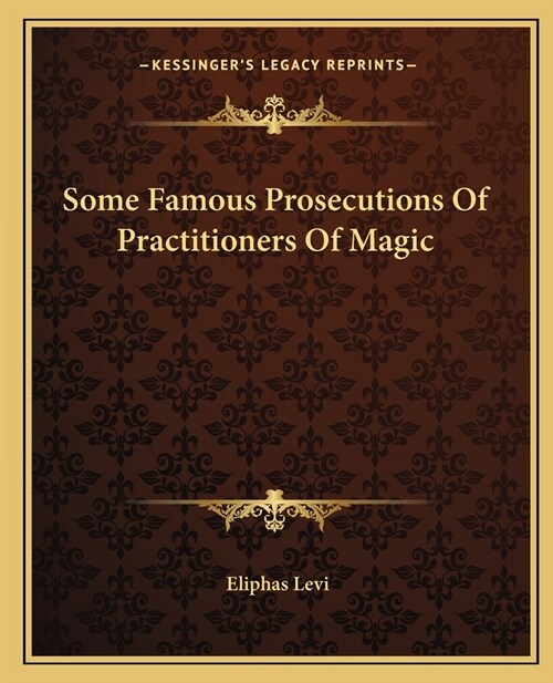Some Famous Prosecutions Of Practitioners Of Magic (Paperback)
