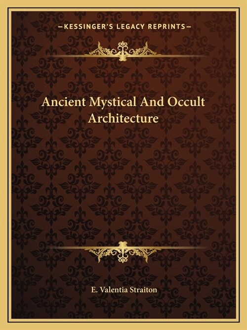 Ancient Mystical And Occult Architecture (Paperback)