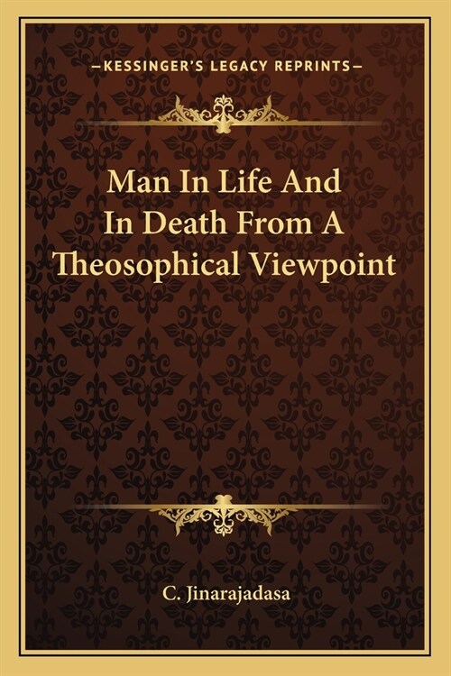 Man In Life And In Death From A Theosophical Viewpoint (Paperback)