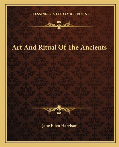 Art And Ritual Of The Ancients (Paperback)